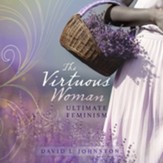 The Virtuous Woman: Your Guide to True Feminism
