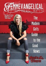 Femmevangelical: The Modern Girl's Guide to the Good News