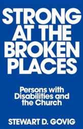 Strong at Broken Places: Persons with Disabilities and the Church