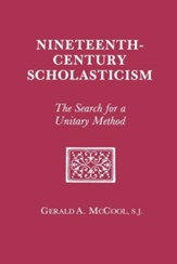 Nineteenth Century Scholasticism: The Search for a Unitary Method, Edition 0002