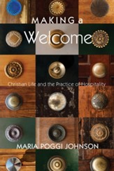 Making a Welcome: Christian Life and the Practice of Hospitality