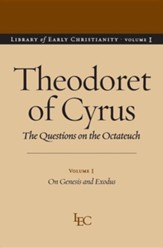 Theodoret of Cyrus: The Questions on the Octateuch, Volume 1 on Genesis and Exodus
