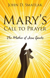 Mary's Call to Prayer: The Mother of Jesus Speaks