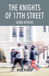 The Knights of 17th Street: Szorg Attacks