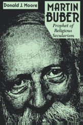 Martin Buber: Prophet of Religious Secularism (Revised), Edition 0002Revised