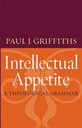 Intellectual Appetite: A Theological Grammar
