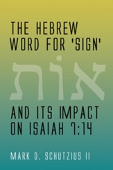 The Hebrew Word for 'Sign' and Its Impact on Isaiah 7: 14