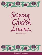 Sewing Church Linens, Revised Edition: Convent Hemming and Simple Embroidery