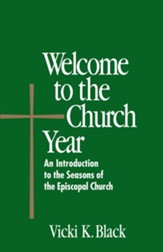 Welcome to the Church Year: An Introduction to the Seasons of the Episcopal Church