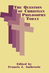 The Question of Christian Philosophy Today