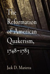 The Reformation of American Quakerism, 1748-1783