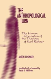 The Anthropological Turn: The Human Orientation of Karl Rahner