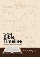 The True Bible Timeline: An Accurate Chronology of the Old Testament