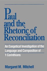 Paul and the Rhetoric of Reconciliation: An Exegetical Investigation