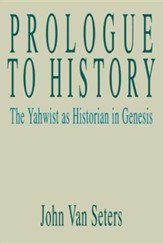 Prologue to History: The Yahwist as Historian in Genesis