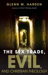 The Sex Trade, Evil, and Christian Theology [Hardcover]