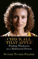 Check All That Apply: Finding Wholeness as a Multiracial Person