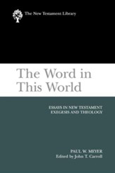 The Word in This World: Essays in New Testament Exegesis and Theology  (New Testament Library) [NTL]