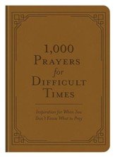 1,000 Prayers for Difficult Times: Inspiration for When You Don't Know What to Pray