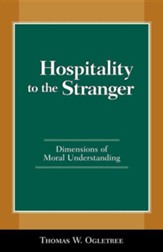 Hospitality to the Stranger: Dimensions of Moral Understanding