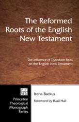The Reformed Roots of the English New Testament, Cloth