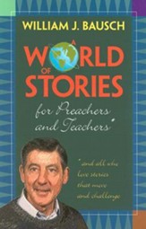 A World of Stories for Preachers and Teachers: And All Who Love Stories That Move and Challenge