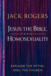 Jesus, the Bible, and Homosexuality: Explode the Myths, Heal the Church