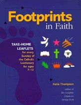 Footprints in Faith: Take-Home Leaflets for Every Sunday of the Catholic Lectionary for Ages 7-12