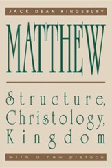 Matthew: Structure, Christology, Kingdom Matthew: Structure, Christology, Kingdom