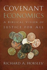 Covenant Economics: A Biblical  Vision of Justice for All