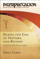 Death, the End of History, and Beyond: Eschatology in the Bible