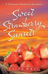 Sweet Strawberry Sunsets: A Tennessee Hometown Romance