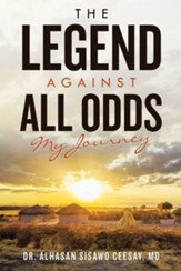 The Legend Against All Odds: My Journey