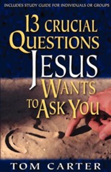 13 Crucial Questions Jesus Wants You To Ask