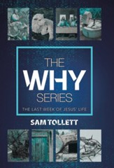 The Why Series: The Last Week of Jesus' Life