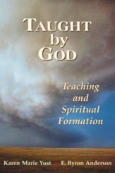 Taught by God: Teaching and Spiritual Formation