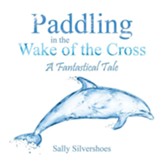 Paddling in the Wake of the Cross: A Fantastical Tale