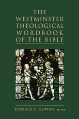 The Westminster Theological Wordbook of the Bible