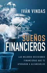 Sueños Financieros: Las mejores decisiones financieras que te ayudaran a alcanzarlos - Spanish