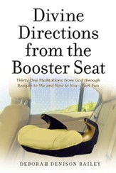 Divine Directions from the Booster Seat: Thirty-One Meditations from God Through Reagan to Me and Now to You - Part Two