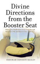 Divine Directions from the Booster Seat: Thirty-One Meditations from God Through Reagan to Me and Now to You - Part Two