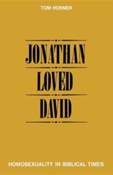 Jonathan Loved David: Homosexuality in Biblical Times