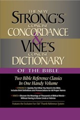 Strong's Concise Concordance and Vine's Concise Dictionary of the Bible: One Handy Volume