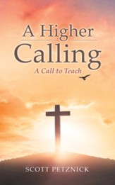 A Higher Calling: A Call to Teach