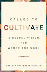 Called to Cultivate: A Gospel Vision for Women and Work