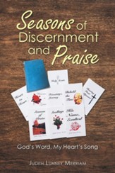 Seasons of Discernment and Praise: God's Word, My Heart's Song