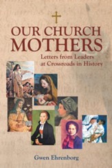 Our Church Mothers: Letters from Leaders at Crossroads in History