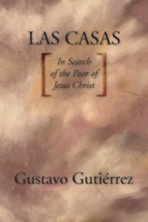 Las Casas: In Search of the Poor of Jesus Christ