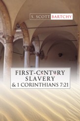 First-Century Slavery and the Interpretation of 1 Corinthians 7:21