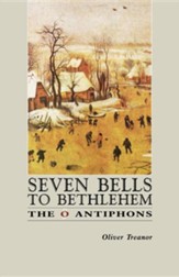 Seven Bells to Bethelehem: The O Antiphons